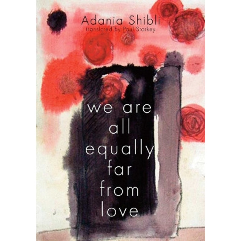 We are All Equally Far from Love by Adania Shibli 9781566568630
