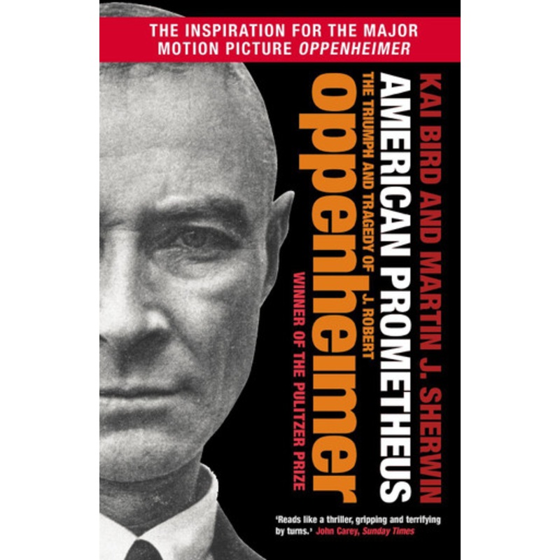 American Prometheus: The Triumph and Tragedy of J. Robert Oppenheimer by Kai Bird 9781838959708