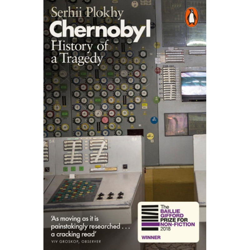 Chernobyl: History of a Tragedy by Serhii Plokhy