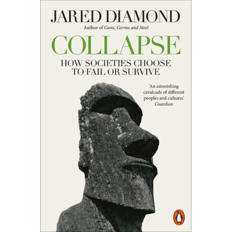 Collapse: How Societies Choose to Fail or Survive by Jared Diamond