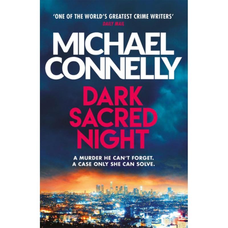 Dark Sacred Night: A Ballard and Bosch Thriller by Michael Connelly 9781409182740