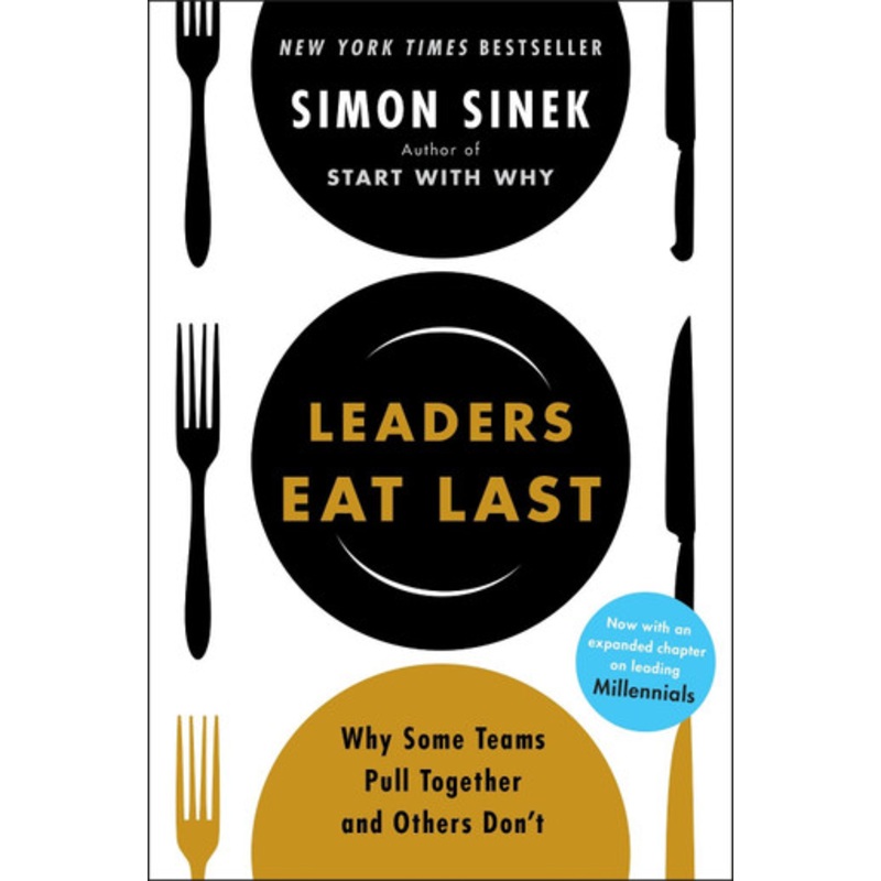 Leaders Eat Last: Why Some Teams Pull Together and Others Don’t by Simon Sinek 9780670923175