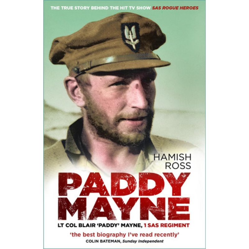 Paddy Mayne: Lt Col Blair ‘Paddy’ Mayne, 1 SAS Regiment by Hamish Ross 9781803993720