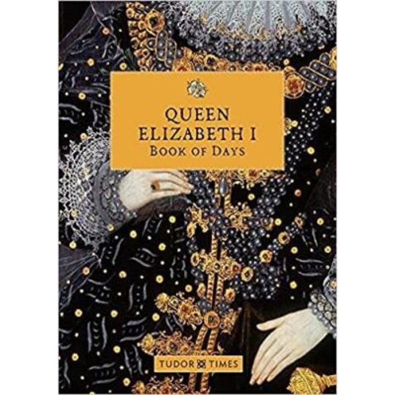 Queen Elizabeth I Book of Days by Tudor Times 9781913134860