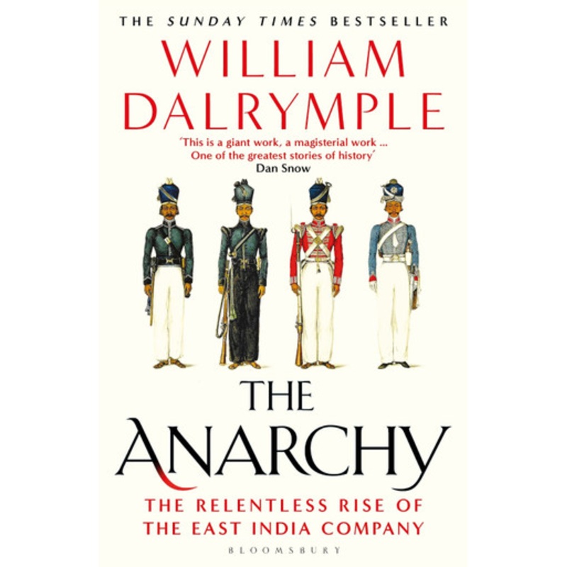 The Anarchy: The Relentless Rise of the East India Company by William Dalrymple