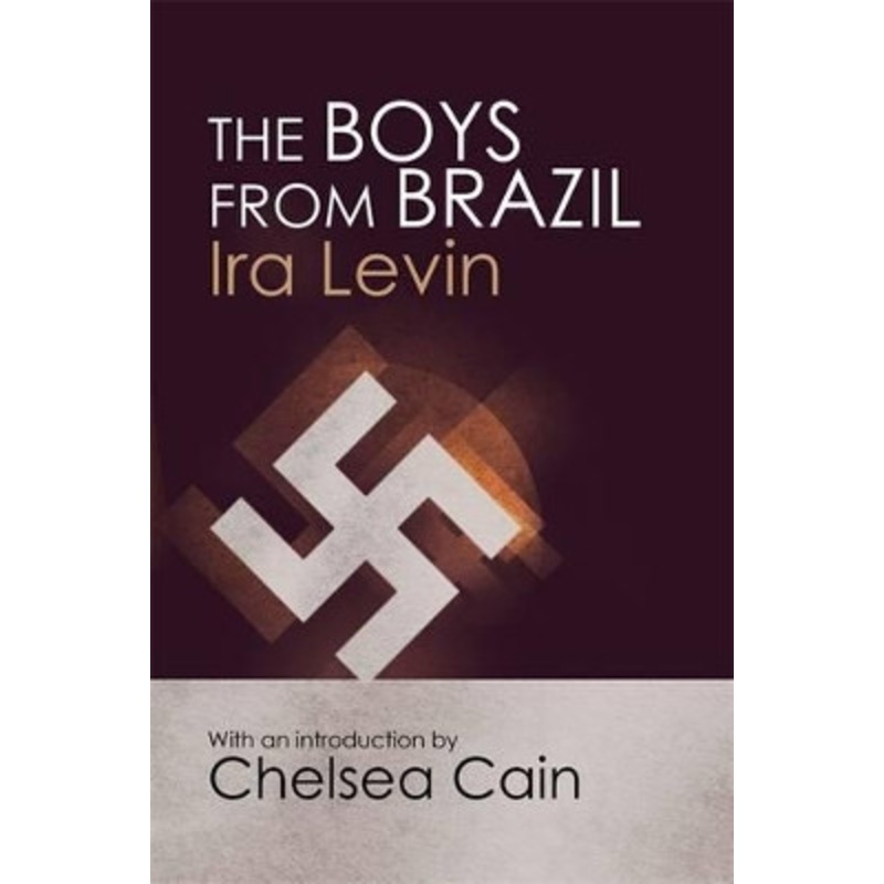 The Boys From Brazil: Introduction by Chelsea Cain by Ira Levin 9781849015905