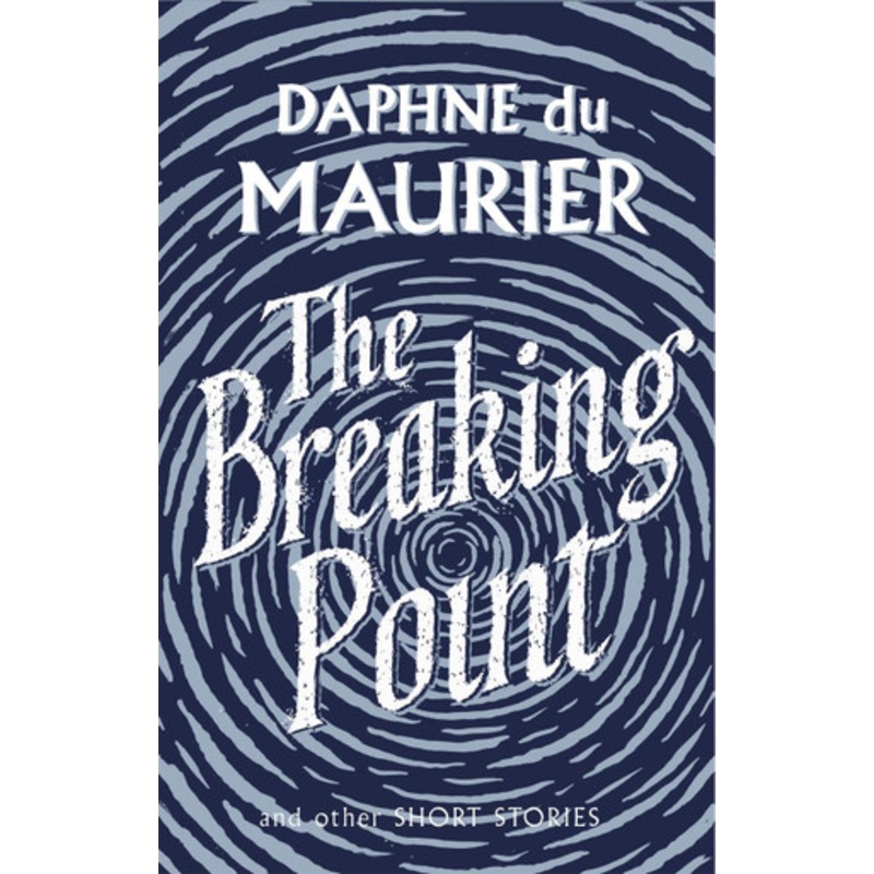 The Breaking Point: Short Stories by Daphne Du Maurier