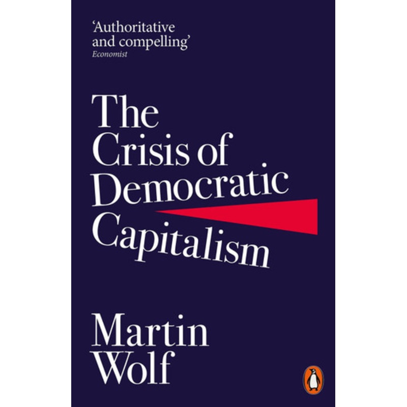 The Crisis of Democratic Capitalism by Martin Wolf 9780141985831