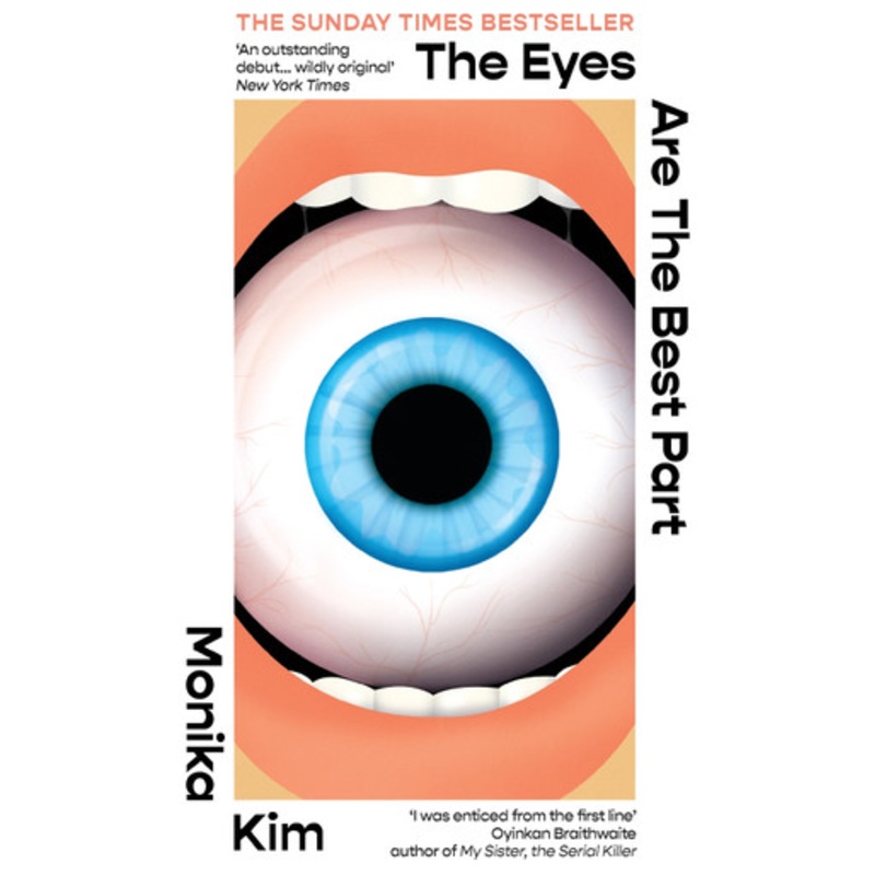 The Eyes Are The Best Part: The good for her novel crawling under readers’ skin Monika Kim 9781914240867