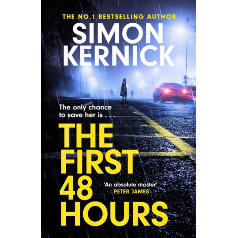 The First 48 Hours: the twisting new thriller from the Sunday Times bestseller Simon Kernick 9781472292421