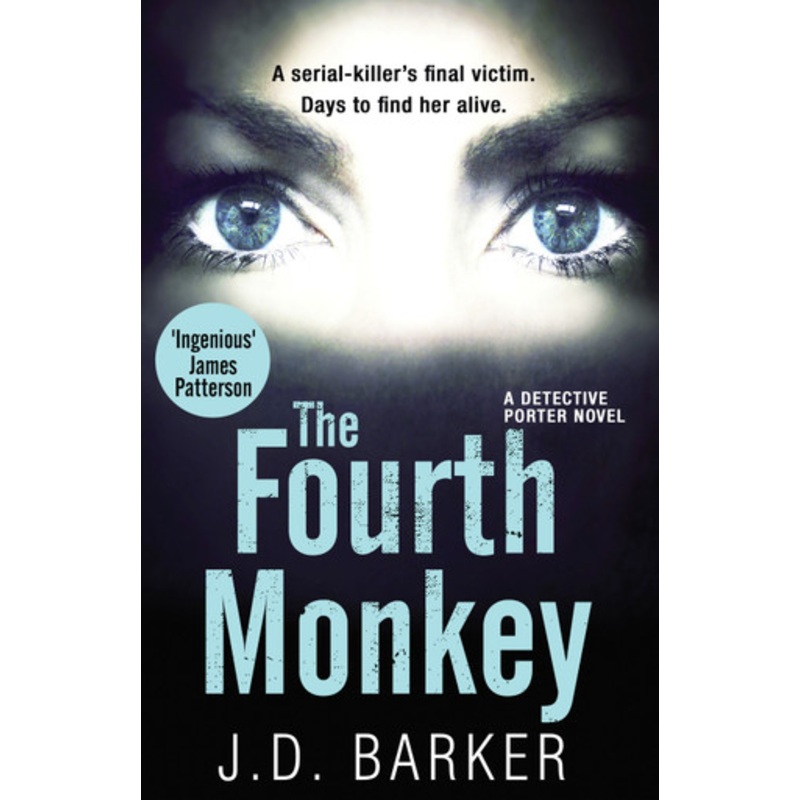 The Fourth Monkey (A Detective Porter novel) by J.D. Barker