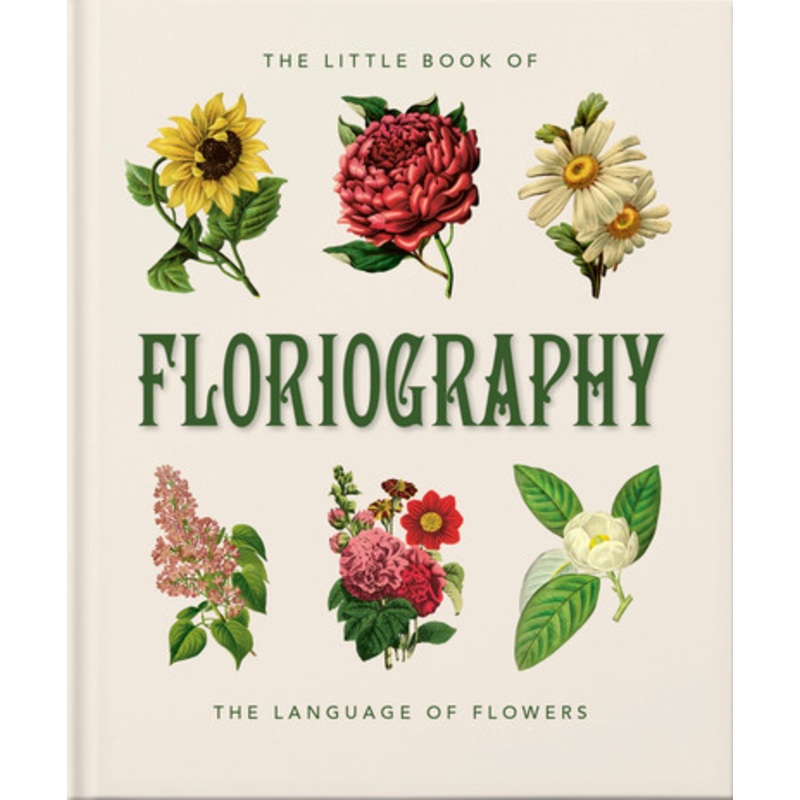 The Little Book of Floriography: The Secret Language of Flowers by Orange Hippo! 9781800695399