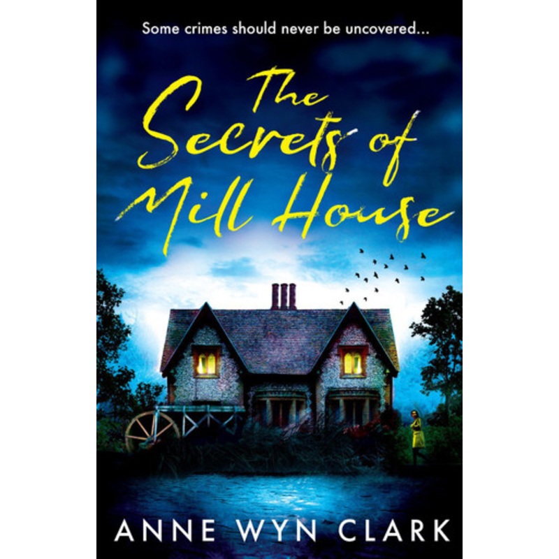 The Secrets of Mill House by Anne Wyn Clark 9780008614119