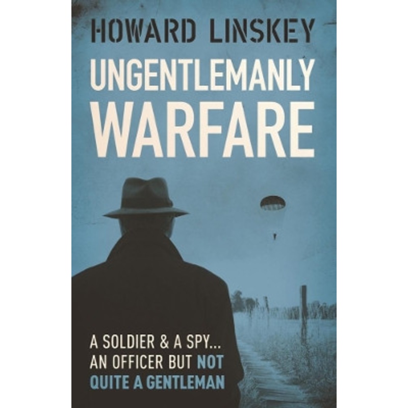 Ungentlemanly Warfare by Howard Linskey 9780857303202