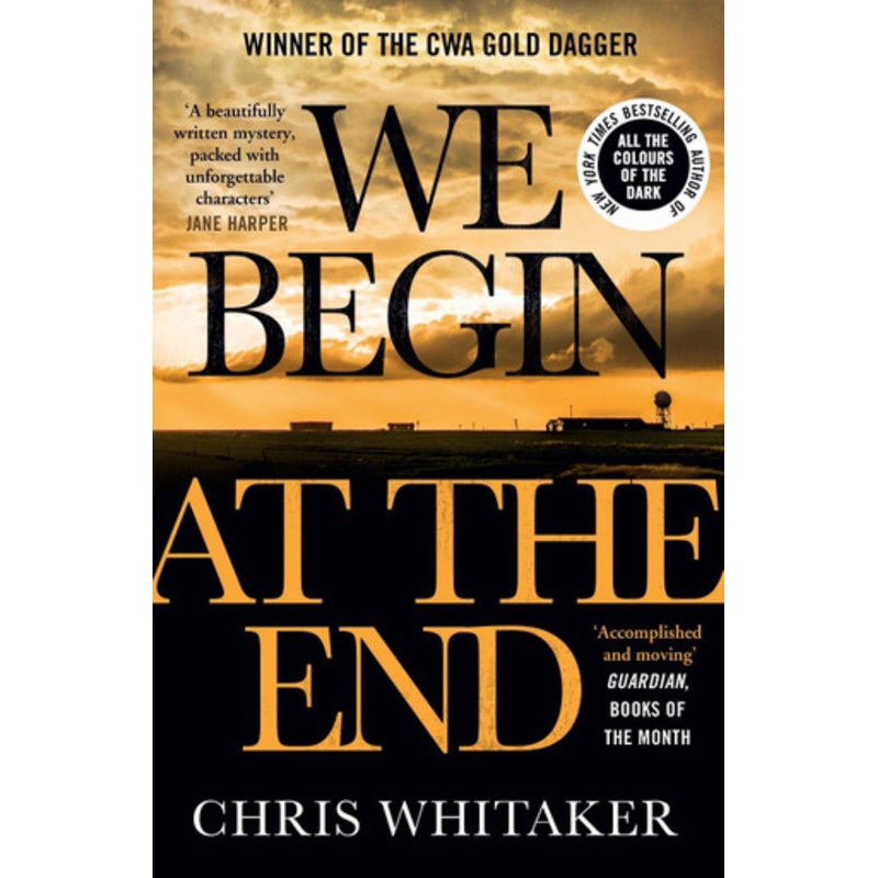 We Begin at the End: Crime Novel of the Year Award Winner 2021 by Chris Whitaker