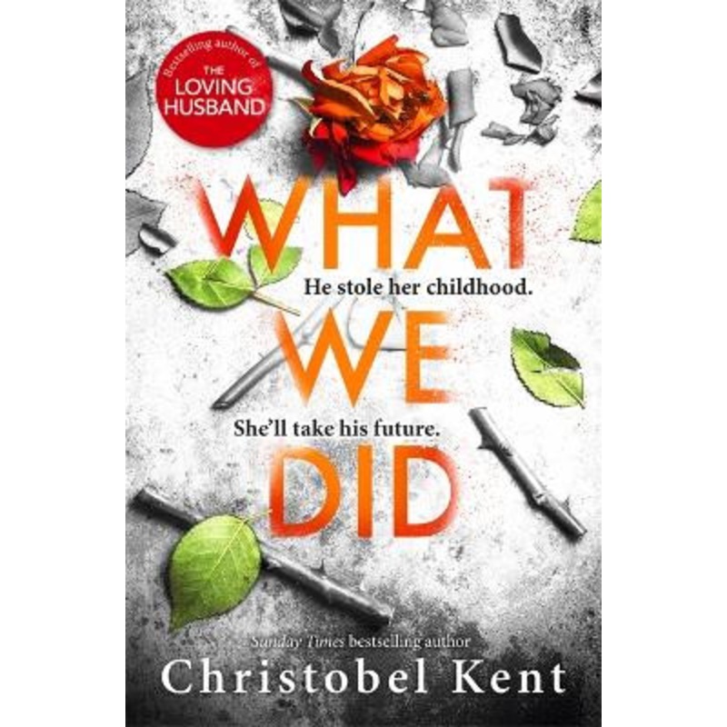 What We Did: A gripping, compelling psychological thriller with a nail-biting twist by Christobel Kent