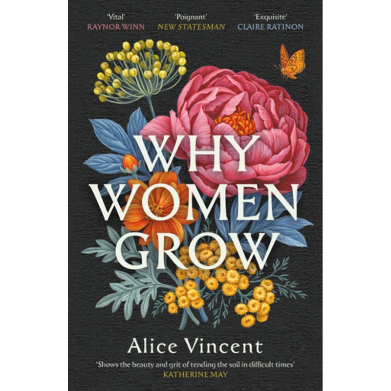 Why Women Grow: Stories of Soil, Sisterhood and Survival by Alice Vincent 9781838855468