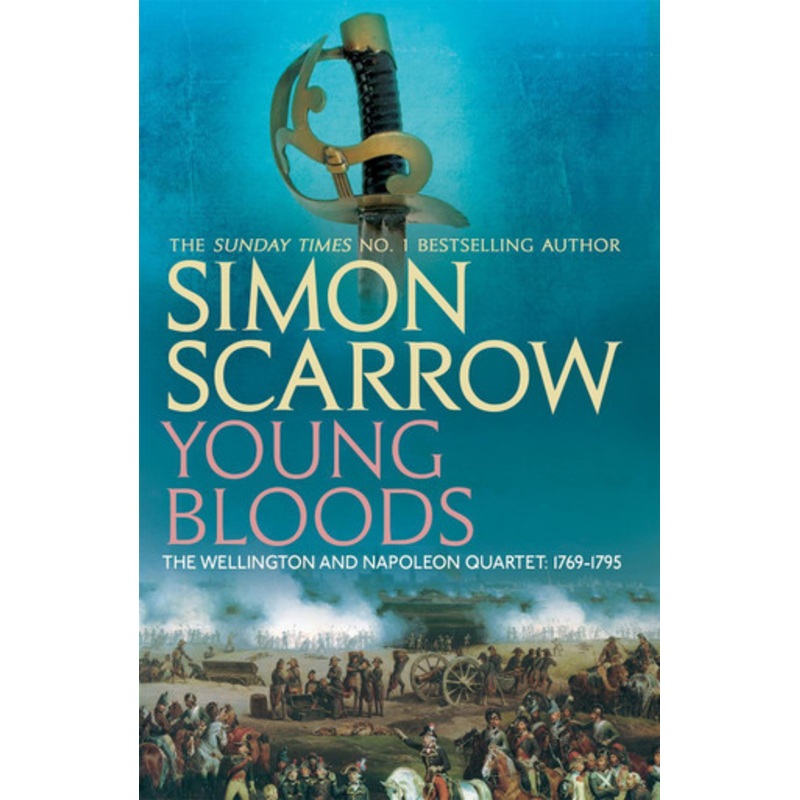 Young Bloods (Wellington and Napoleon 1) by Simon Scarrow
