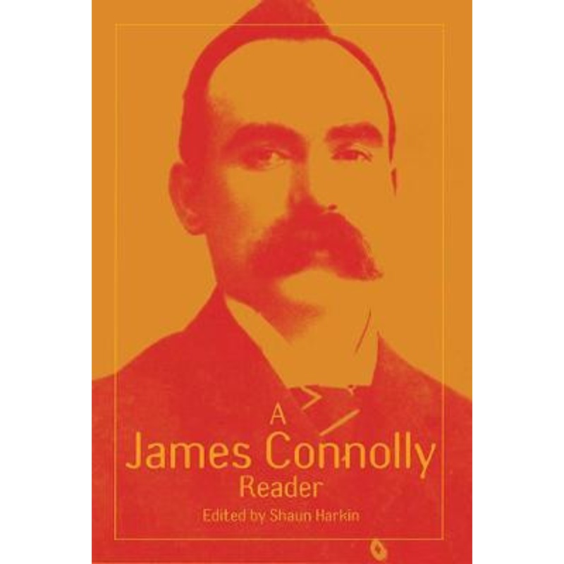 A James Connolly Reader by Shaun Harkin
