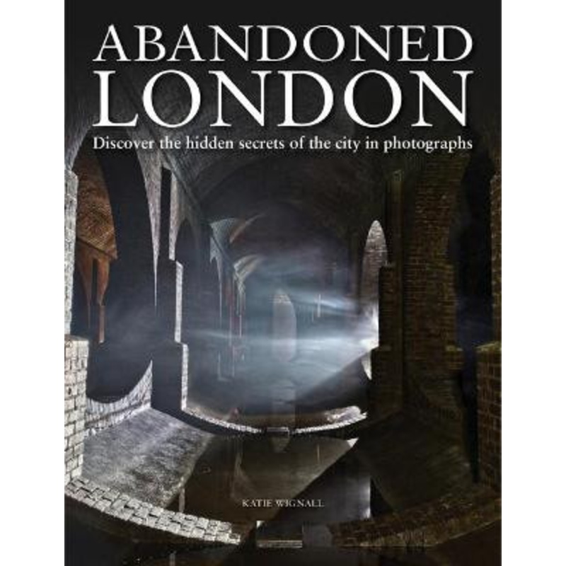 Abandoned London: Discover the hidden secrets of the city in photographs by Katie Wignall
