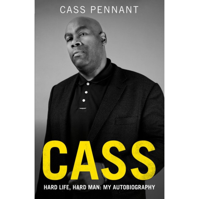 Cass – Hard Life, Hard Man: My Autobiography by Cass Pennant 9781789467659