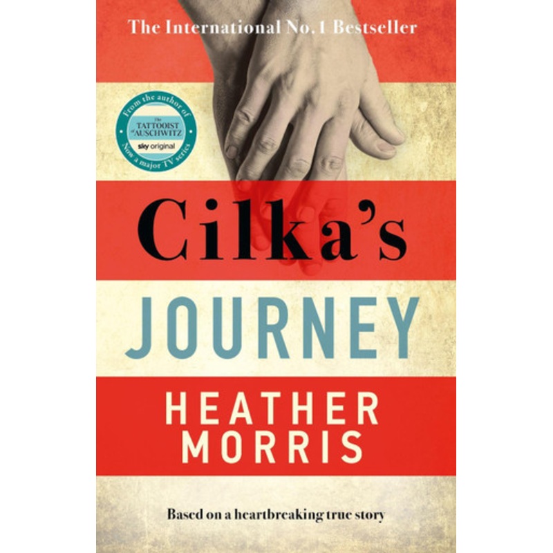 Cilka’s Journey: The Sunday Times bestselling sequel to The Tattooist of Auschwitz by Heather Morris