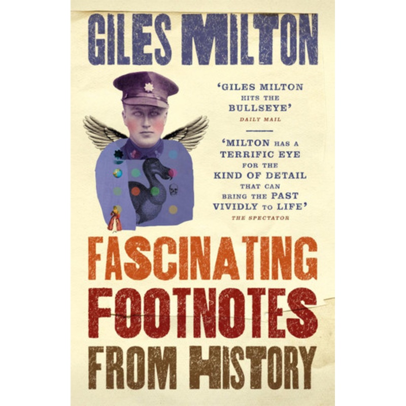 Fascinating Footnotes From History Giles Milton 9781473624993