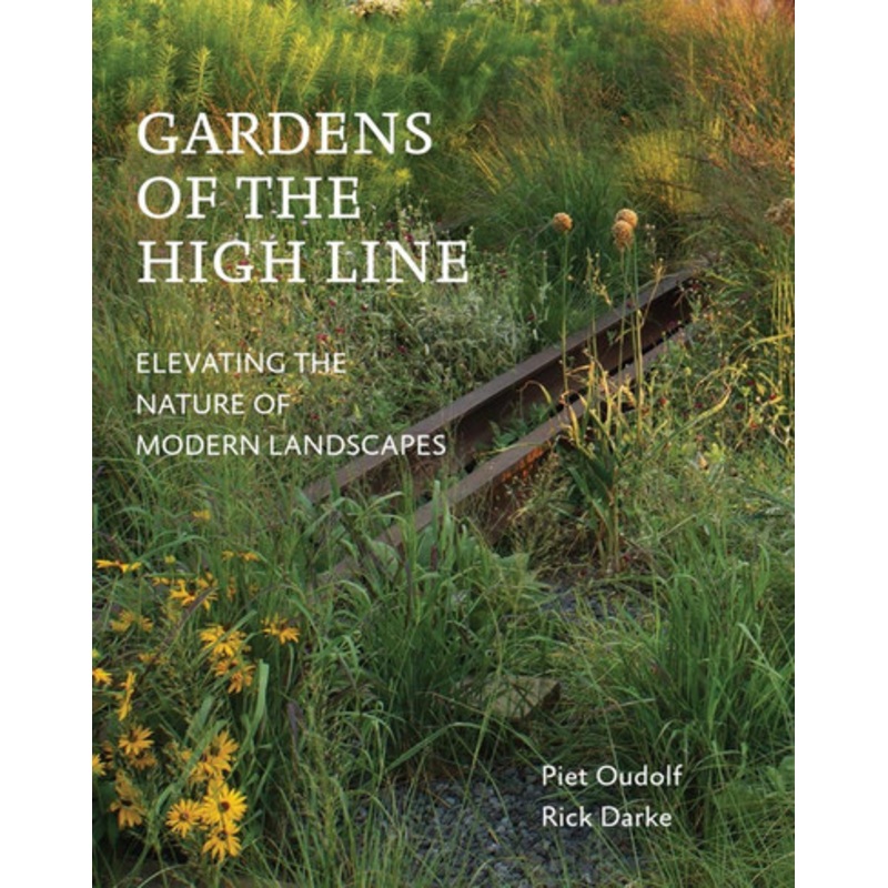 Gardens of the High Line by Piet Oudolf 9781604696998