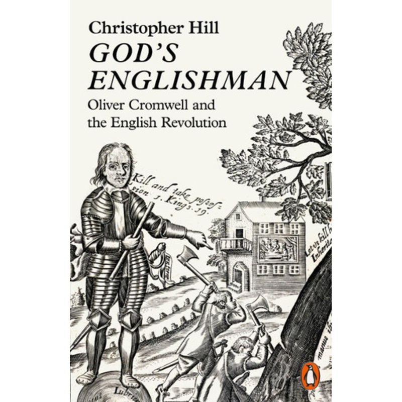 God’s Englishman: Oliver Cromwell and the English Revolution by Christopher Hill