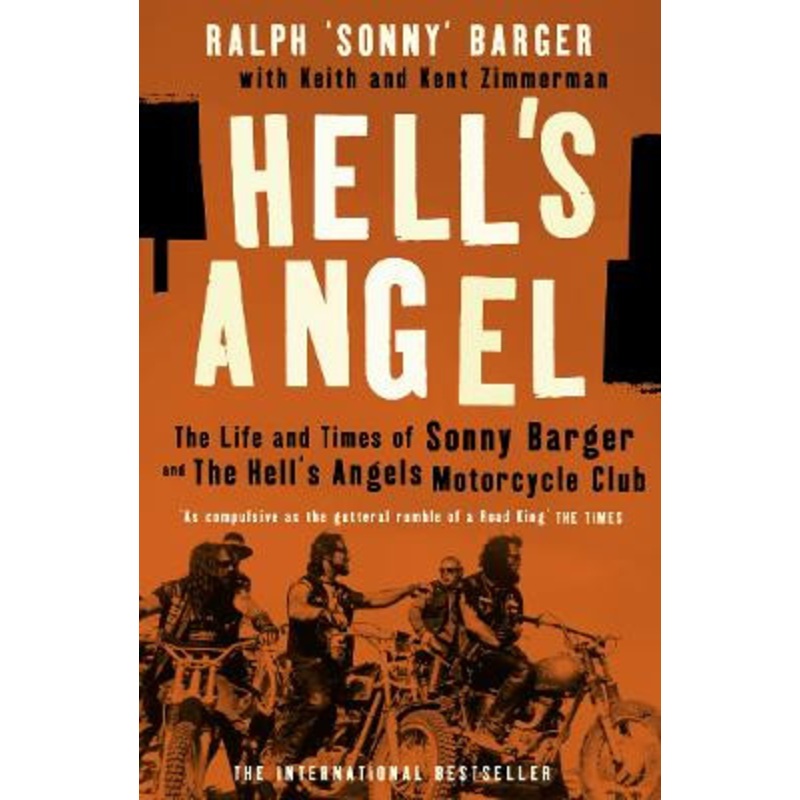 Hell’s Angel: The Life and Times of Sonny Barger and the Hell’s Angels Motorcycle Club by Sonny Barger