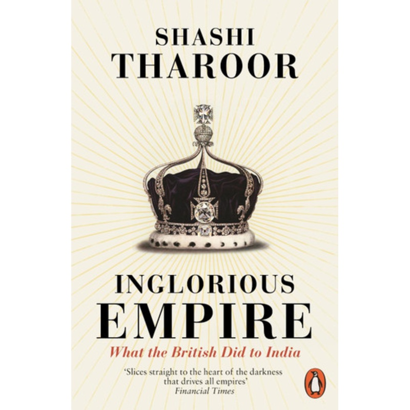 Inglorious Empire: What the British Did to India by Shashi Tharoor 9780141987149