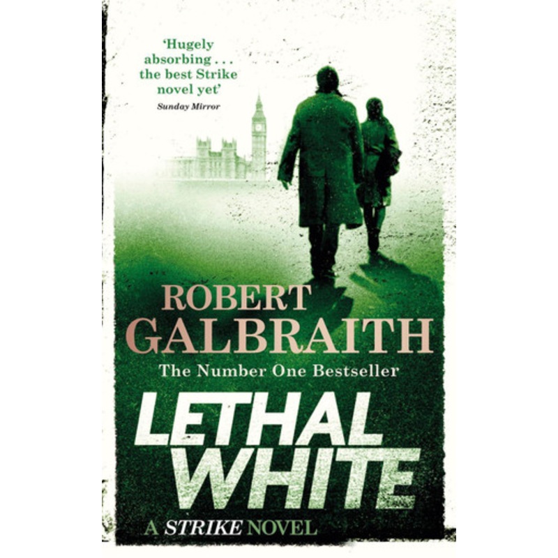Lethal White: Cormoran Strike Book 4 by Robert Galbraith