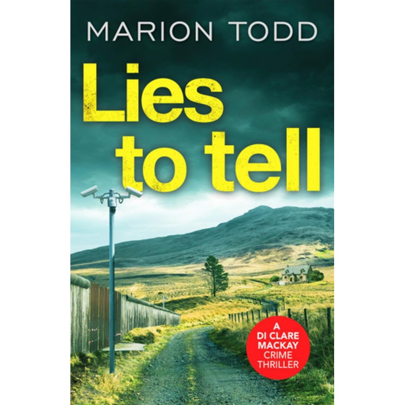 Lies to Tell: An utterly gripping Scottish crime thriller by Marion Todd