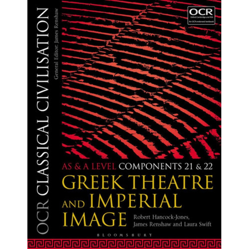 OCR Classical Civilisation AS and A Level Components 21 and 22: Greek Theatre and Imperial Image Robert Hancock-Jones (Townley Grammar School, UK) 9781350015111