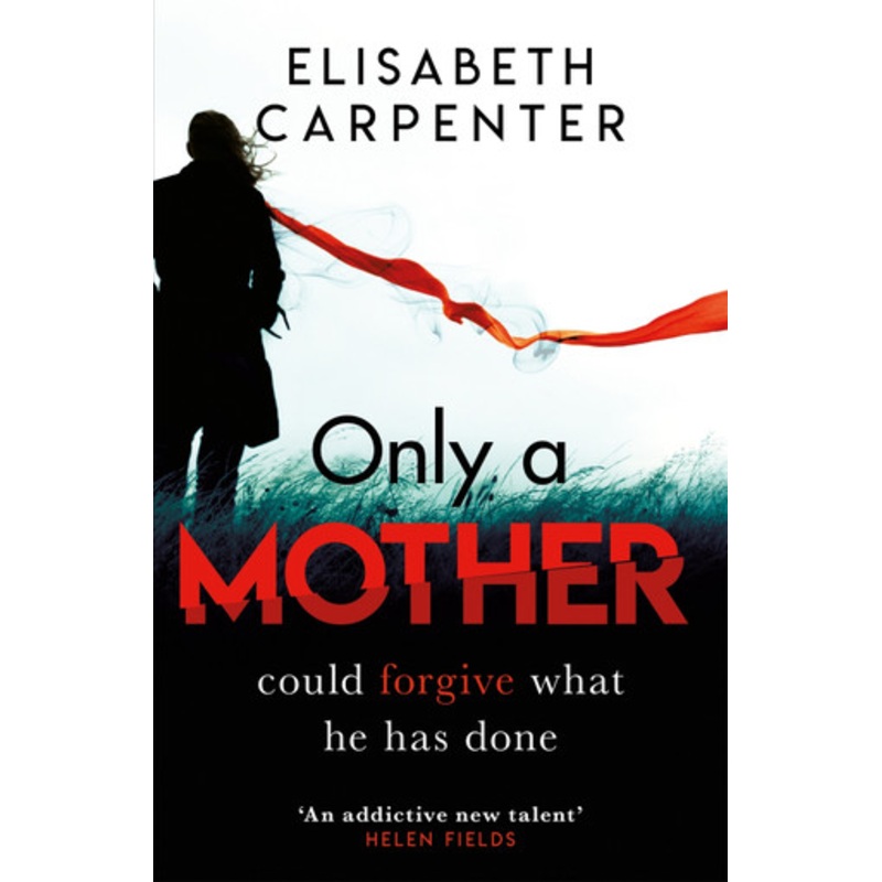 Only a Mother: A gripping psychological thriller with a shocking twist by Elisabeth Carpenter