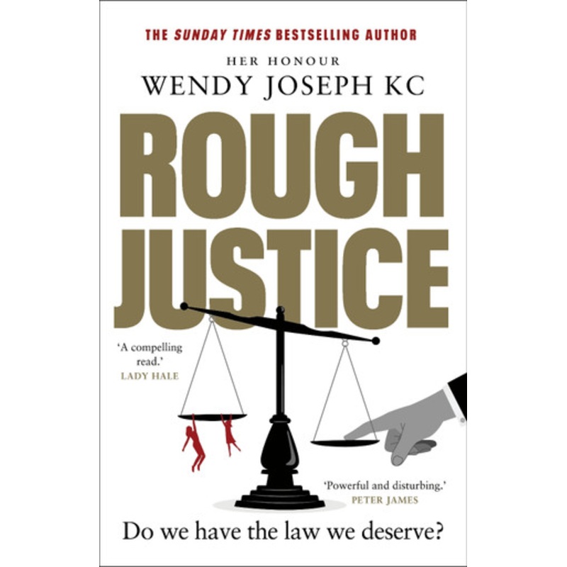 Rough Justice: Do we have the law we deserve? Her Honour Wendy Joseph 9780857529671