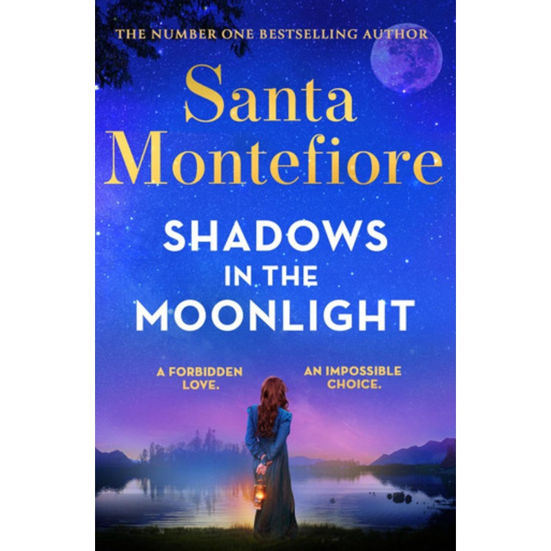 Shadows in the Moonlight: The sensational and devastatingly romantic new novel from the number one bestselling author! by Santa Montefiore 9781398720008