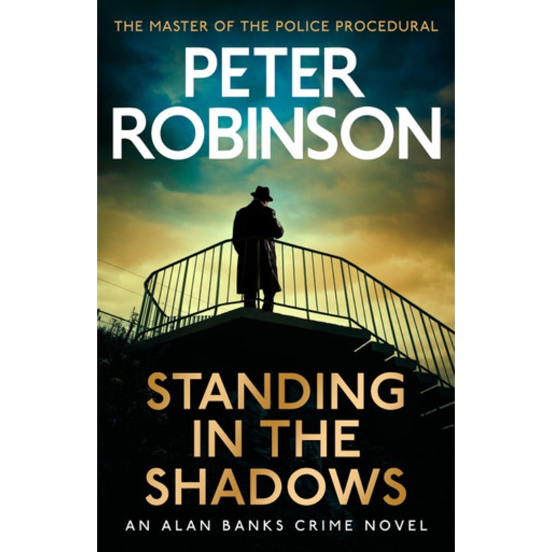 Standing in the Shadows: The last novel in the number one bestselling Alan Banks crime series by Peter Robinson 9781529343212