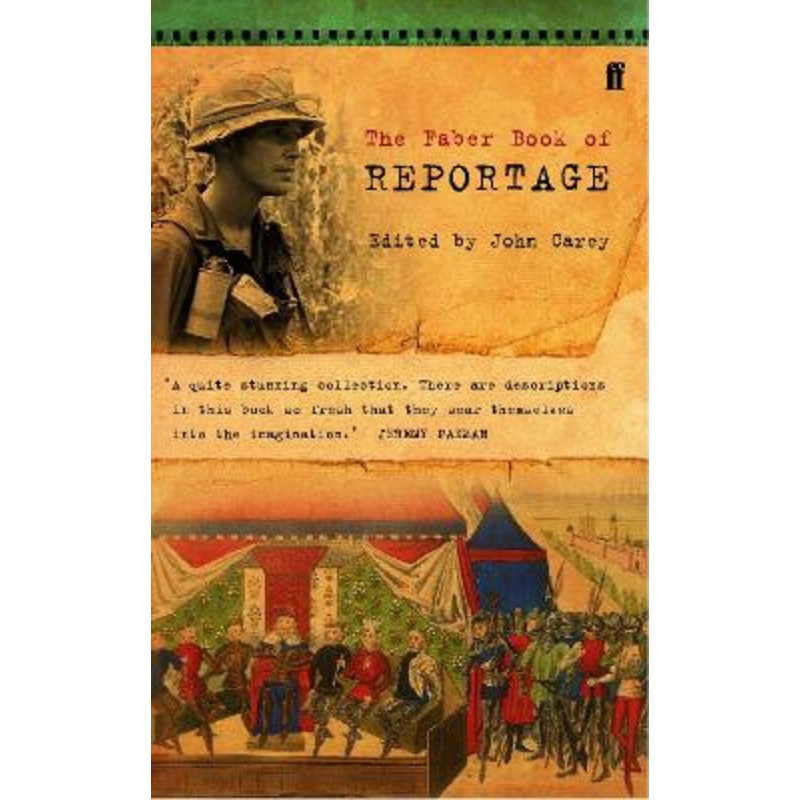 The Faber Book of Reportage by John Carey