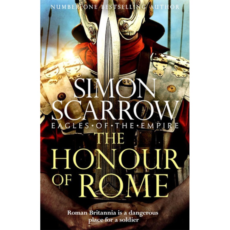 The Honour of Rome by Simon Scarrow 9781472258502