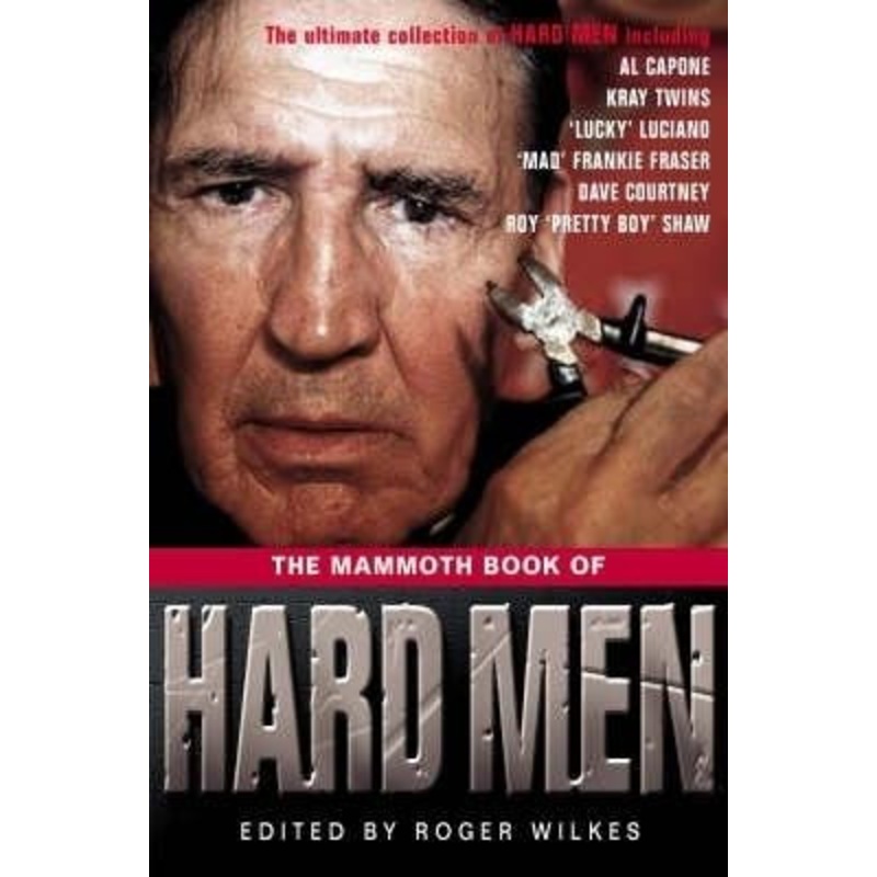 The Mammoth Book of Hard Men by Roger Wilkes