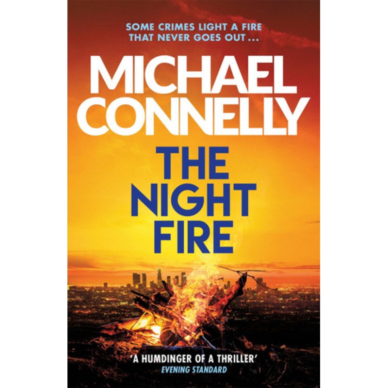The Night Fire: The Brand New Ballard and Bosch Thriller by Michael Connelly