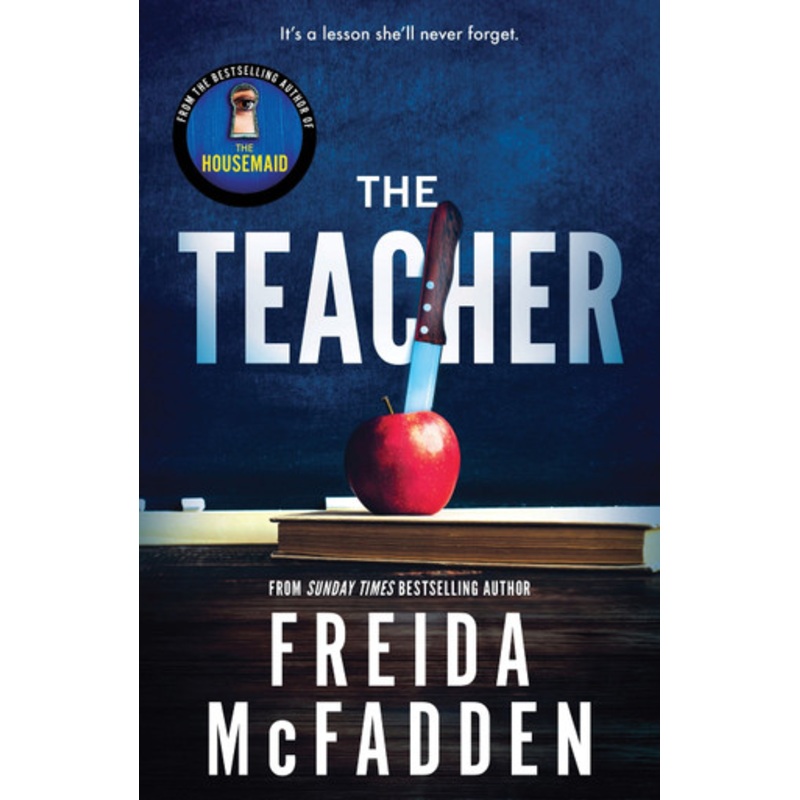 The Teacher: From the Sunday Times Bestselling Author of The Housemaid by Freida McFadden 9781464221378