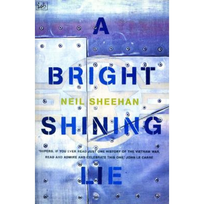 A Bright Shining Lie: John Paul Vann and America in Vietnam Neil Sheehan 9780712666565