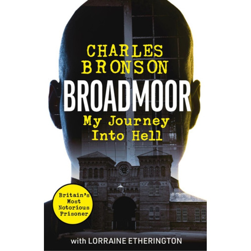 Broadmoor – My Journey Into Hell by Charlie Bronson