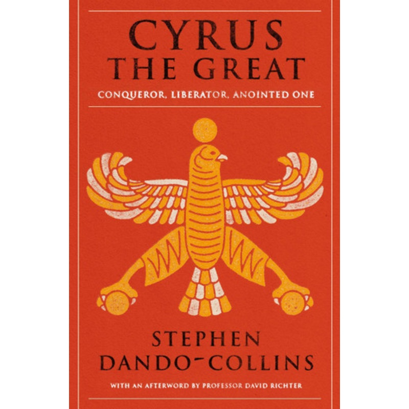Cyrus The Great by Stephen Dando-Collins