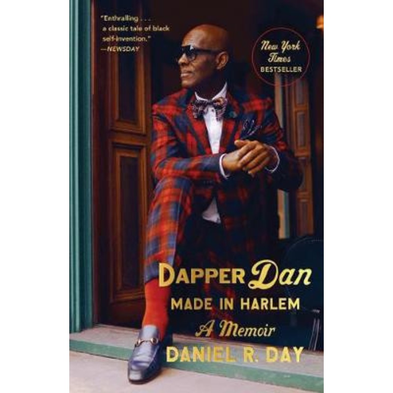 Dapper Dan: Made in Harlem: A Memoir by Daniel R. Day