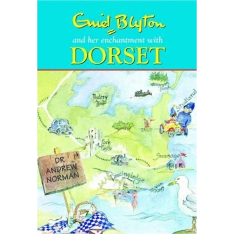 Enid Blyton and Her Enchantment with Dorset by Andrew Norman 9780857040701