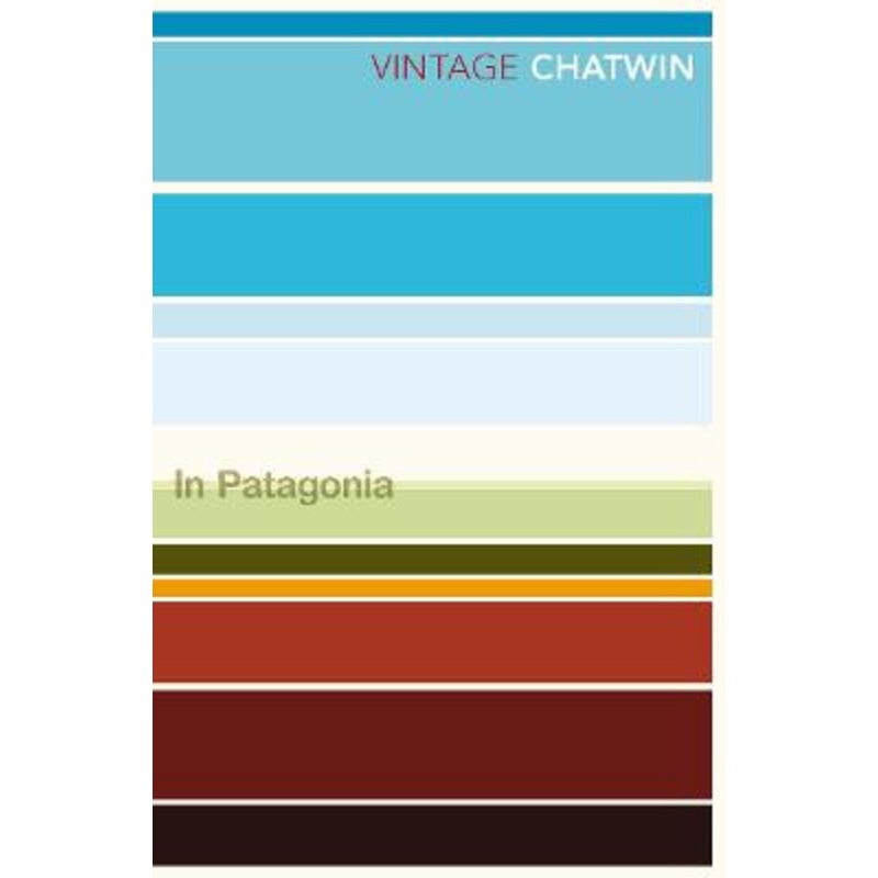 In Patagonia by Bruce Chatwin