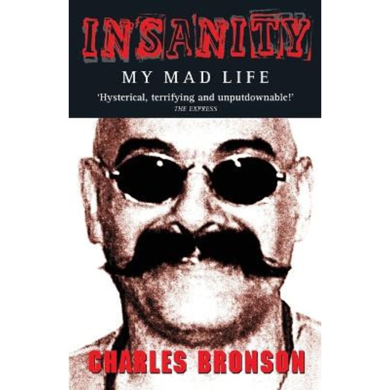 Insanity: My Mad Life by Charles Bronson 9781844540303